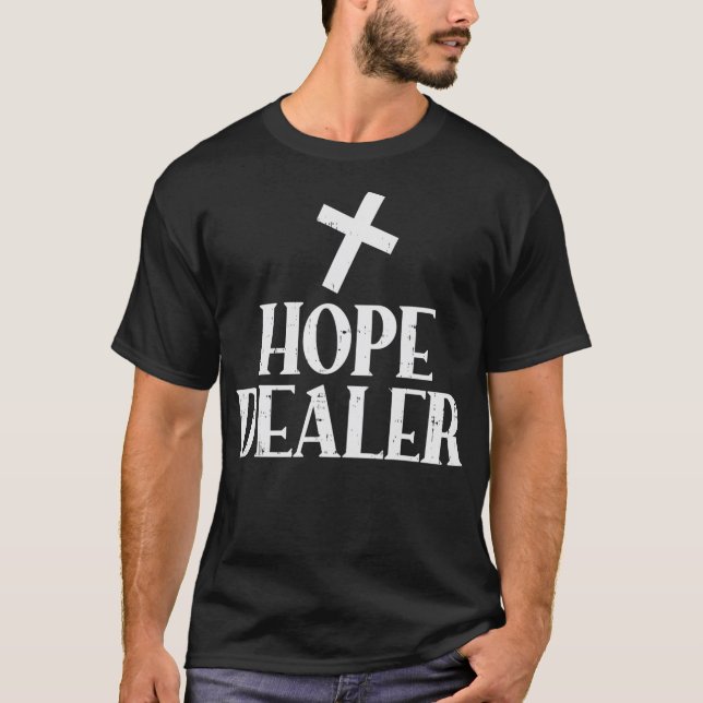 Hope Dealer Cross God Jesus Faith Religious Christ T-Shirt (Front)