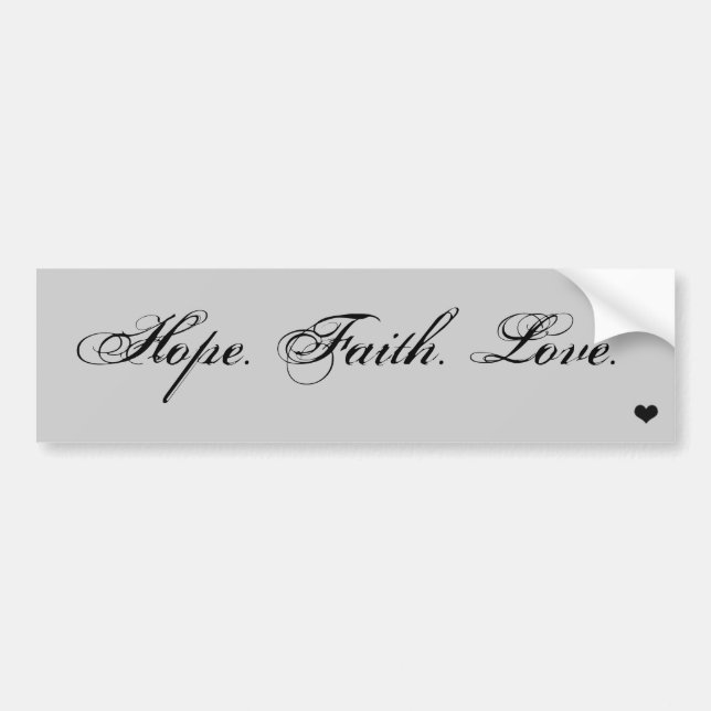 Hope. Faith. Love. Bumper Sticker (Front)