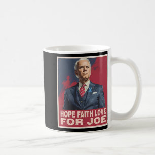 Hope Faith Love For Joe Coffee Mug