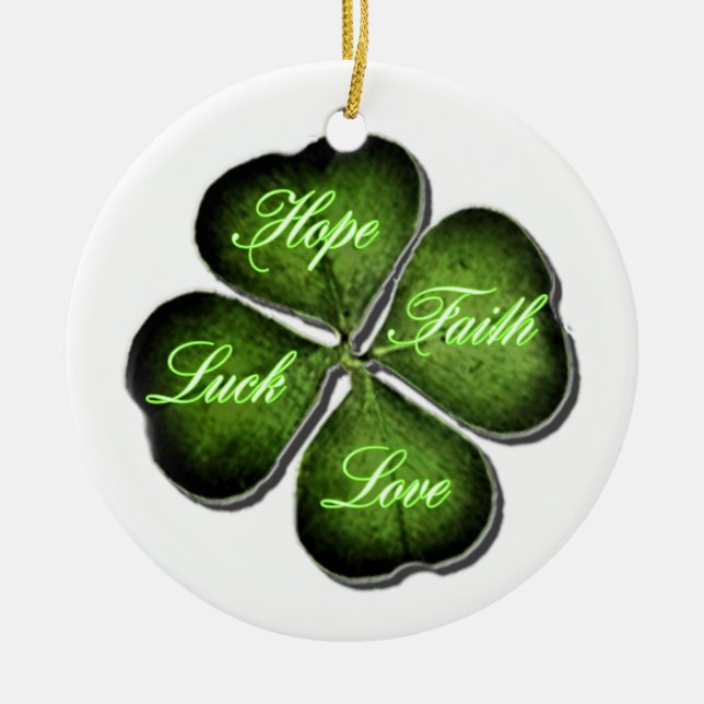 Hope, Faith, Love, & Luck 4 Leaf Clover Ceramic Ornament (Front)