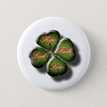 Hope  Faith  Love  & Luck 4 Leaf Clover Pinback Button by Lynnes_creations at Zazzle