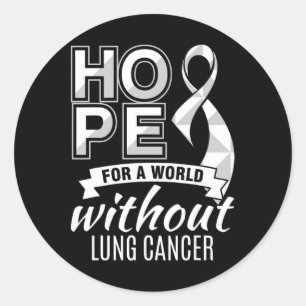 Hope For A World Without Lung Cancer  Classic Round Sticker