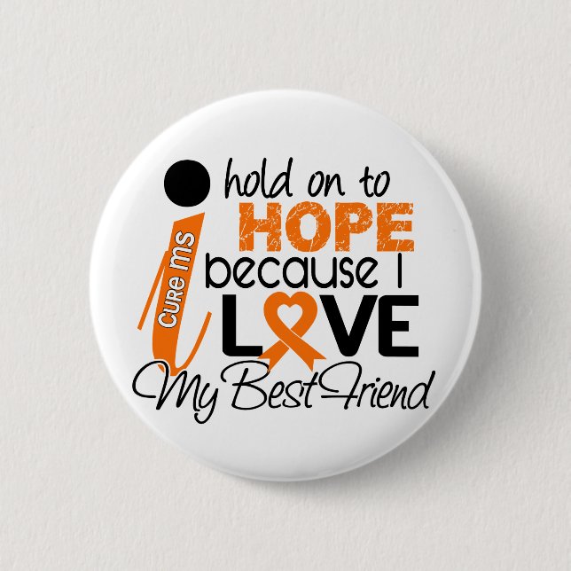 Hope For My Best Friend Multiple Sclerosis MS Button (Front)
