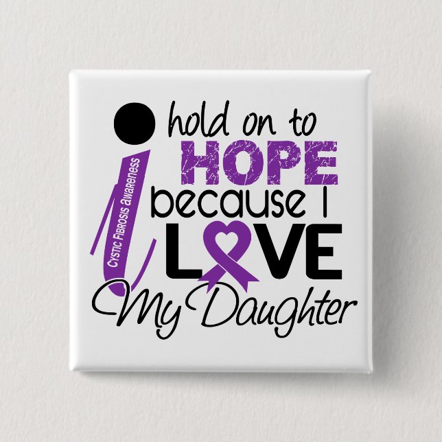 Hope For My Daughter Cystic Fibrosis Pinback Button (Front)