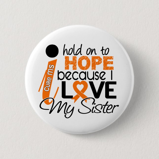 Hope For My Sister Multiple Sclerosis MS Button (Front)