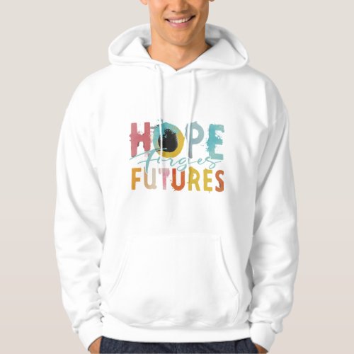 Hope forges futures  hoodie