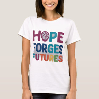 Hope Forges Futures." T-Shirt