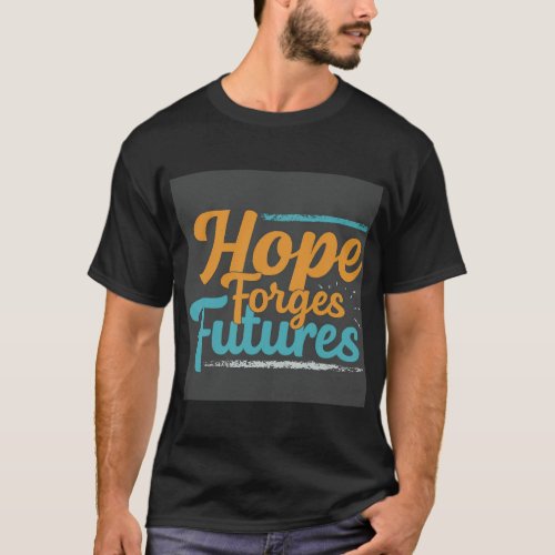 Hope Forges Futures T_Shirt