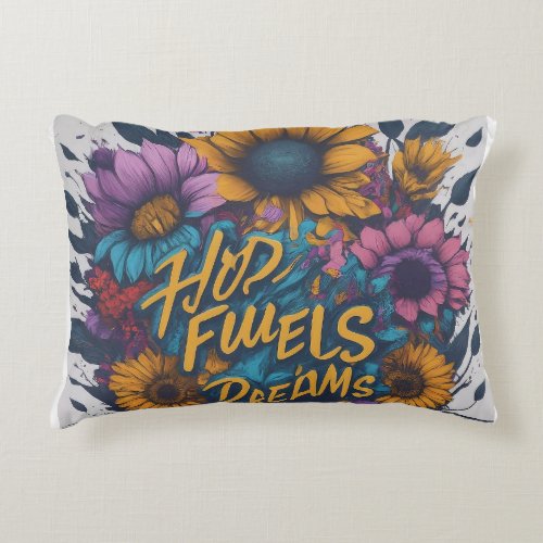 Hope fuels dreams  accent pillow