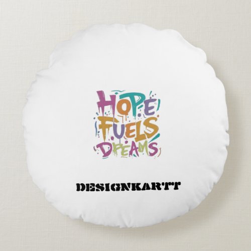 Hope Fuels Dreams Round Pillow