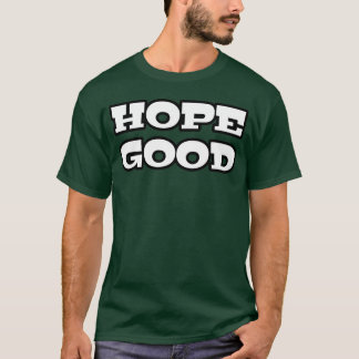 Hope good Cool Quote retro T-Shirt
