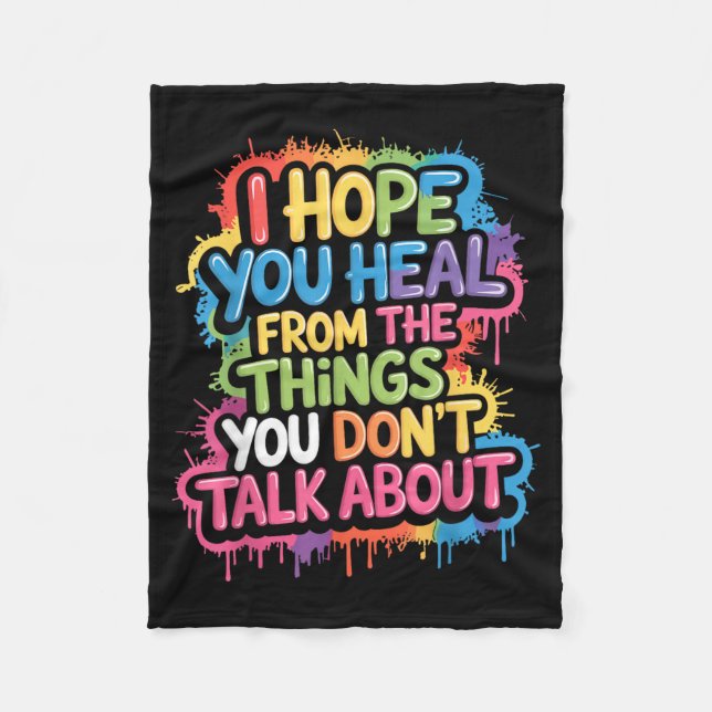 Hope Heal From The Things Dont Talk About - Fleece Blanket (Front)