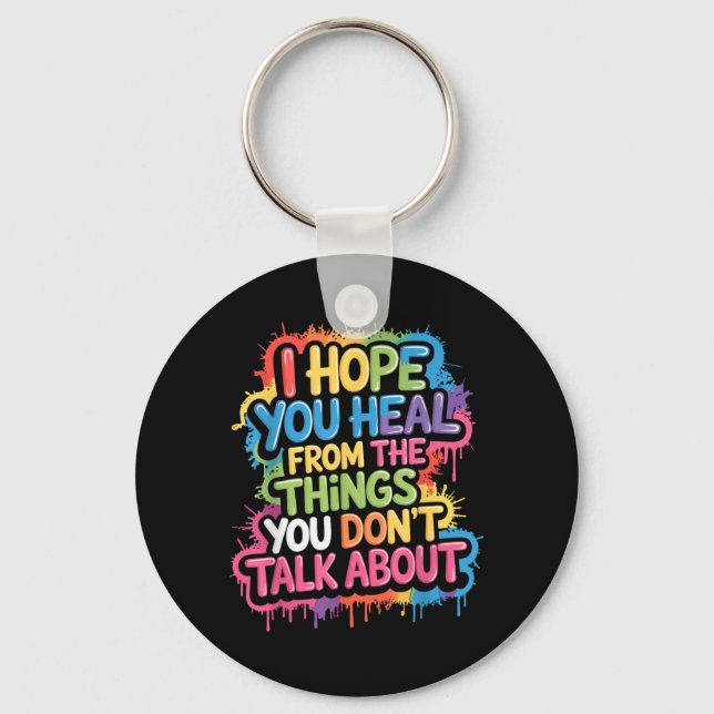 Hope Heal From The Things Dont Talk About - Keychain (Front)