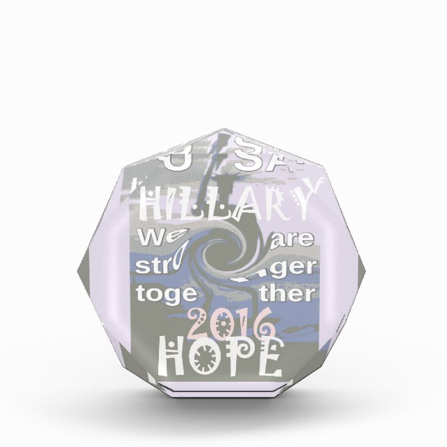 Hope  Hillary USA We Are Stronger Together Acrylic Award (Front)