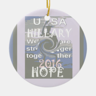 Hope  Hillary USA We Are Stronger Together Ceramic Ornament