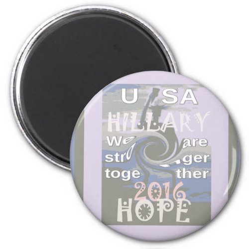 Hope  Hillary USA We Are Stronger Together Magnet