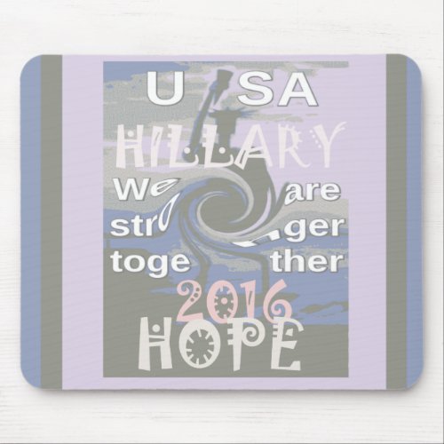 Hope  Hillary USA We Are Stronger Together Mouse Pad
