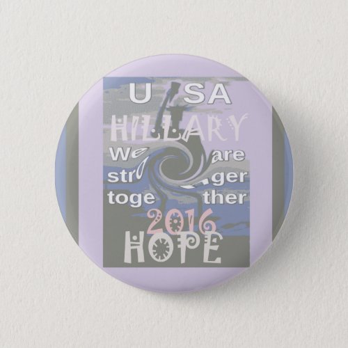 Hope  Hillary USA We Are Stronger Together Pinback Button