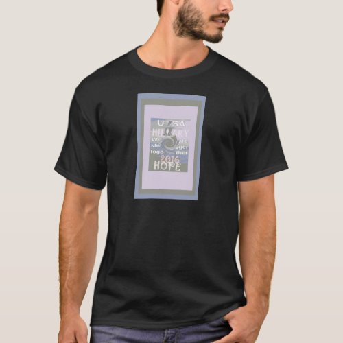 Hope  Hillary USA We Are Stronger Together T_Shirt