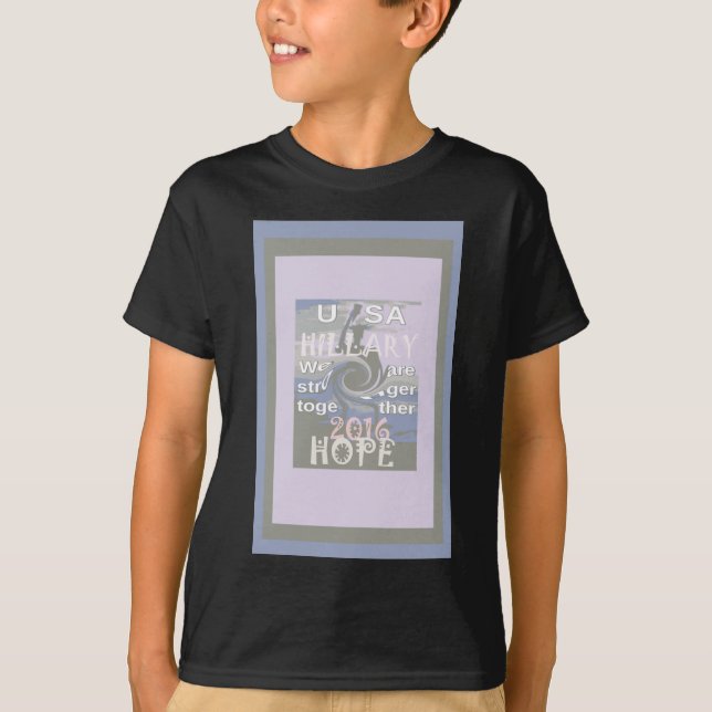 Hope  Hillary USA We Are Stronger Together T-Shirt (Front)