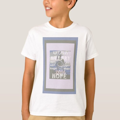Hope  Hillary USA We Are Stronger Together T_Shirt