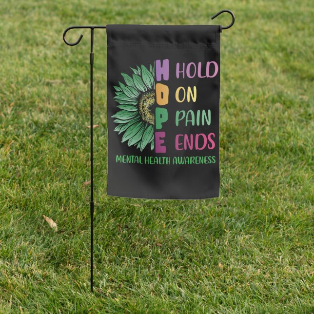 HOPE Hold On Pain Ends Mental Health Awareness Garden Flag (In SItu)