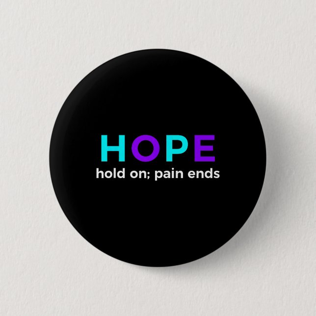 Hope Hold On Pain Ends Prevention Awareness Button (Front)
