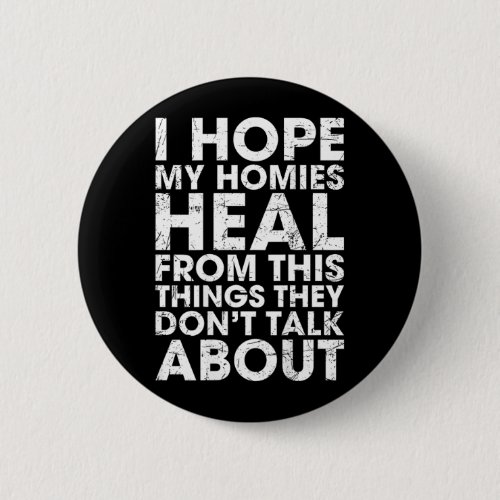 Hope Homies Heal from The Things Dont Talk About Button