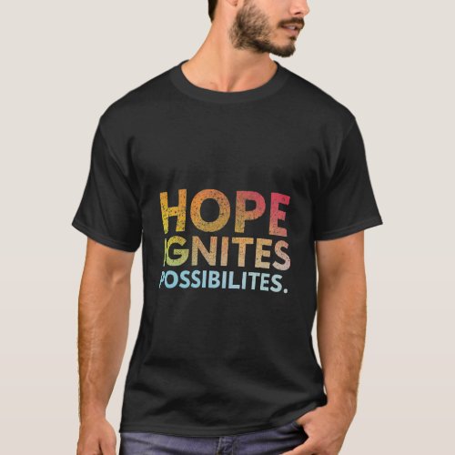 Hope Ignites Possibilities Design mens T_Shirt 