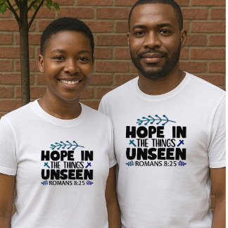Hope in the things Unseen - Rom 8:25 Unisex T-Shirt