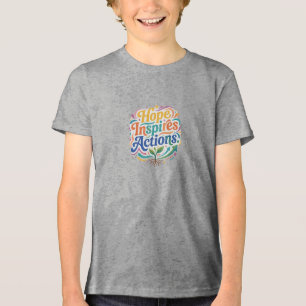 Hope Inspires Actions Inspirational Graphic T-Shir Tri-Blend Shirt