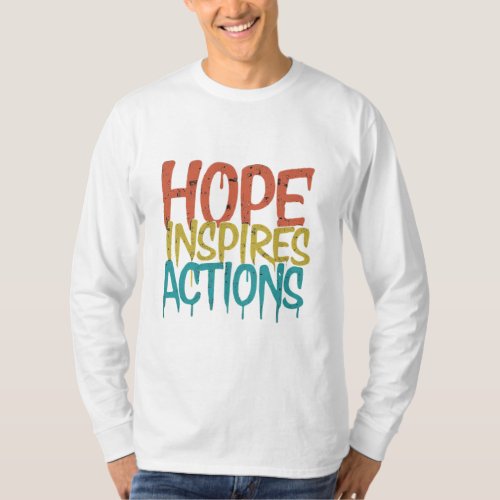 Hope Inspires Actions T_Shirt