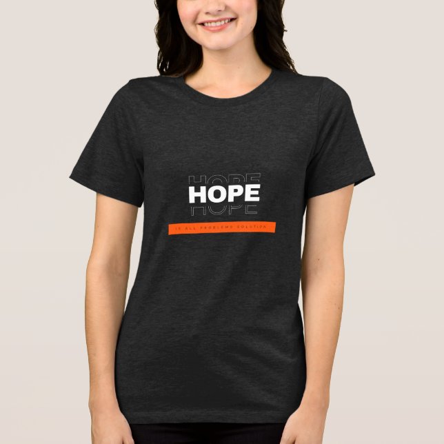HOPE IS ALL PROBLEMS SOLUTION -  Tri-Blend SHIRT (Front)