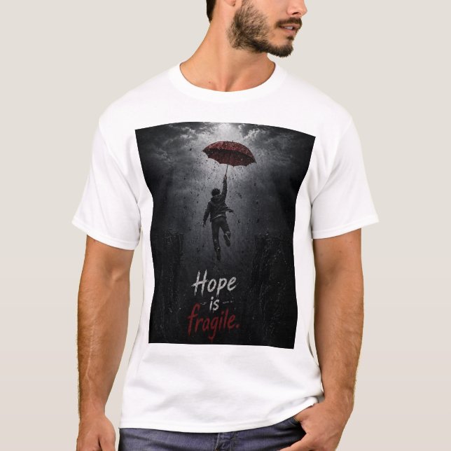 “Hope Is Fragile: Holding On While Everything Fall T-Shirt (Front)