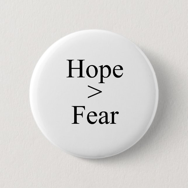 Hope is greater than fear T-shirt Pinback Button (Front)
