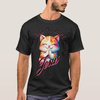 Hope Is In Jesus Christian Cat Lover Praying Cat T-Shirt