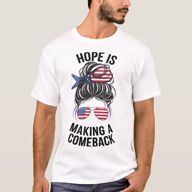Hope Is Making A Come Back Kamala Harris 2024 Elec T-Shirt (Front)