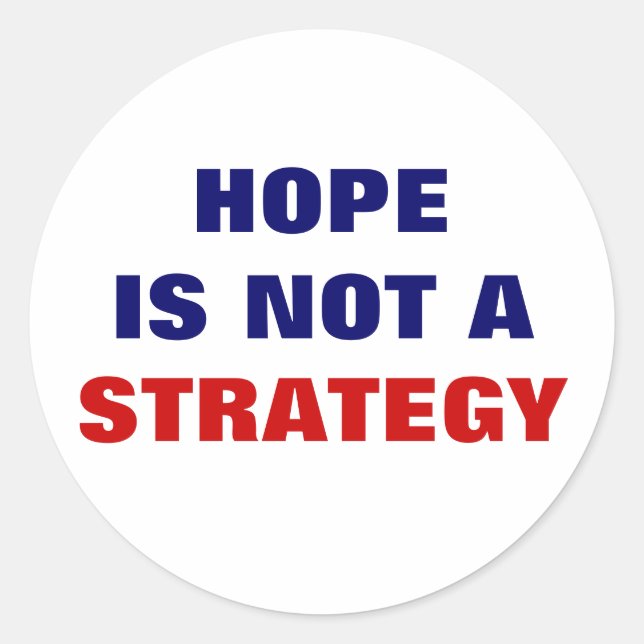 HOPE IS NOT A STRATEGY CLASSIC ROUND STICKER (Front)