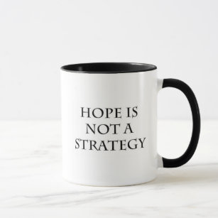 Hope is not a Strategy Mug
