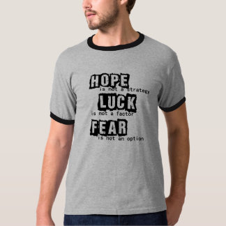Hope is not a strategy T-Shirt