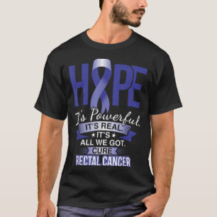 Hope Is Powerful Rectal Cancer T Shirt And Cancer 