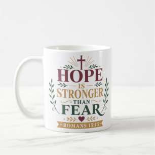 Hope Is Stronger Than Fear Christian Hope Quote Coffee Mug