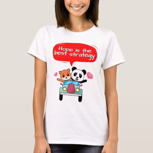 Hope Is the Best Strategy Motivational  T_Shirt