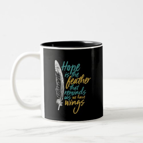 Hope Is The Feather Inspirational Quote Two_Tone Coffee Mug