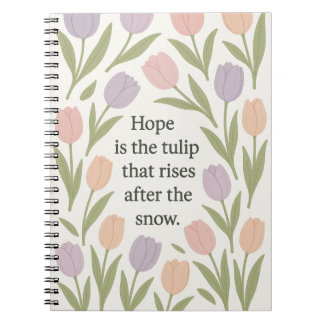 Hope Is the Tulip That Rises Pastel Floral Quote Notebook