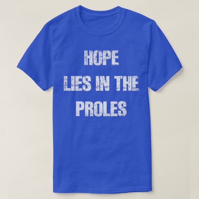 Hope Lies In The Proles 1 T-Shirt (Design Front)