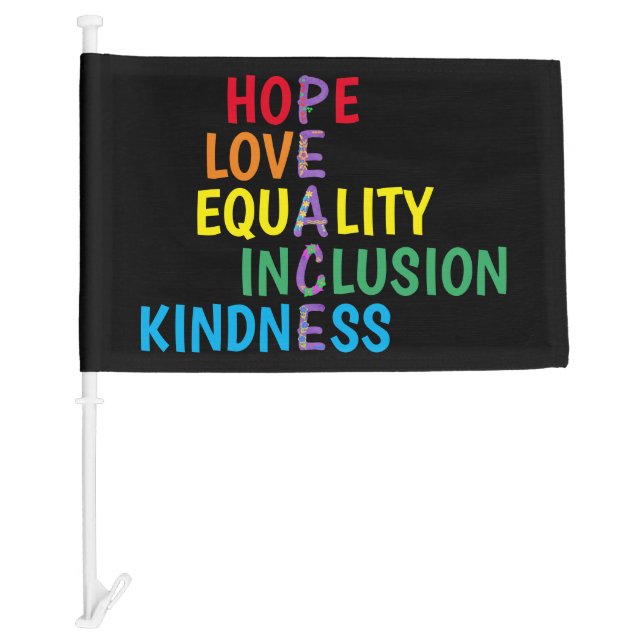 Hope, Love, Equality, Inclusion, Kindness, Peace Car Flag (Front)