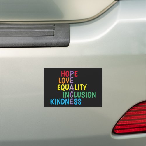 Hope Love Equality Inclusion Kindness Peace  Car Magnet