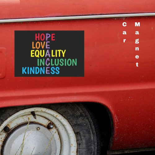 Hope Love Equality Inclusion Kindness Peace  Car Magnet