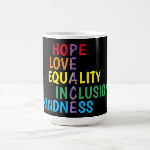 Hope,Love,Equality,Inclusion,Kindness,Peace Coffee Mug